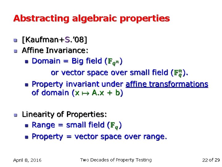 Abstracting algebraic properties n April 8, 2016 Two Decades of Property Testing 22 of