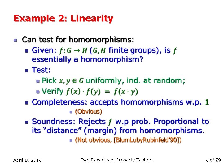 Example 2: Linearity n April 8, 2016 Two Decades of Property Testing 6 of