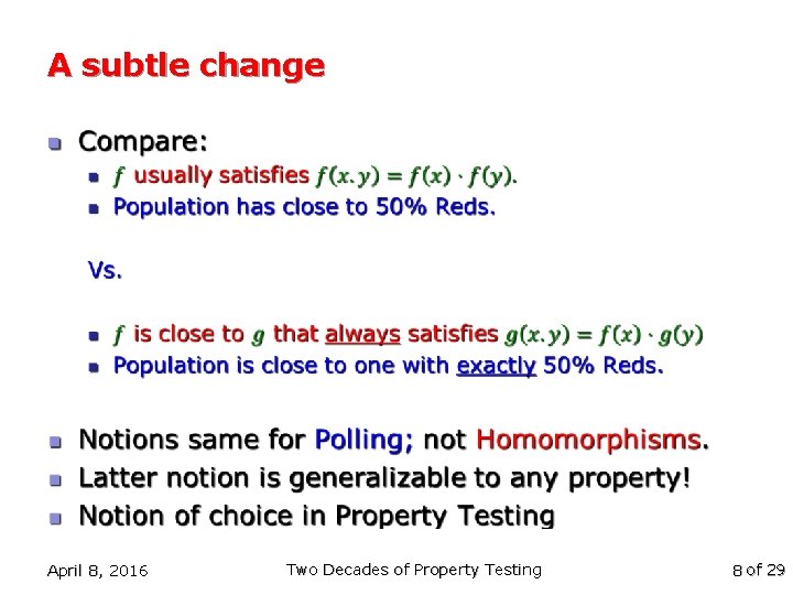 A subtle change n April 8, 2016 Two Decades of Property Testing 8 of