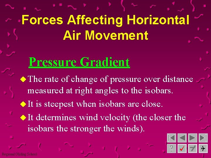 Forces Affecting Horizontal Air Movement Pressure Gradient u The rate of change of pressure