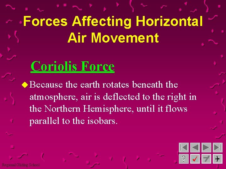 Forces Affecting Horizontal Air Movement Coriolis Force u Because the earth rotates beneath the