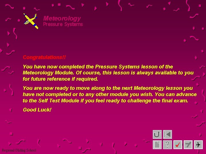 Meteorology Pressure Systems Congratulations!! You have now completed the Pressure Systems lesson of the