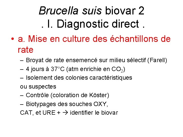 Brucella suis biovar 2. I. Diagnostic direct. • a. Mise en culture des échantillons