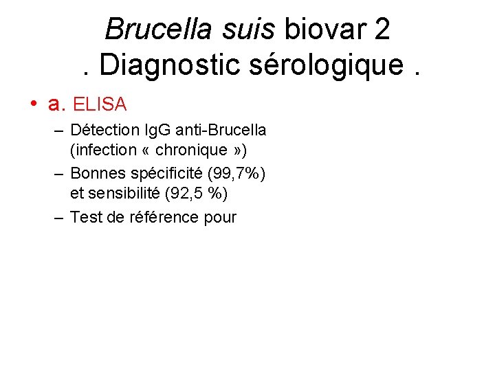 Brucella suis biovar 2. Diagnostic sérologique. • a. ELISA – Détection Ig. G anti-Brucella
