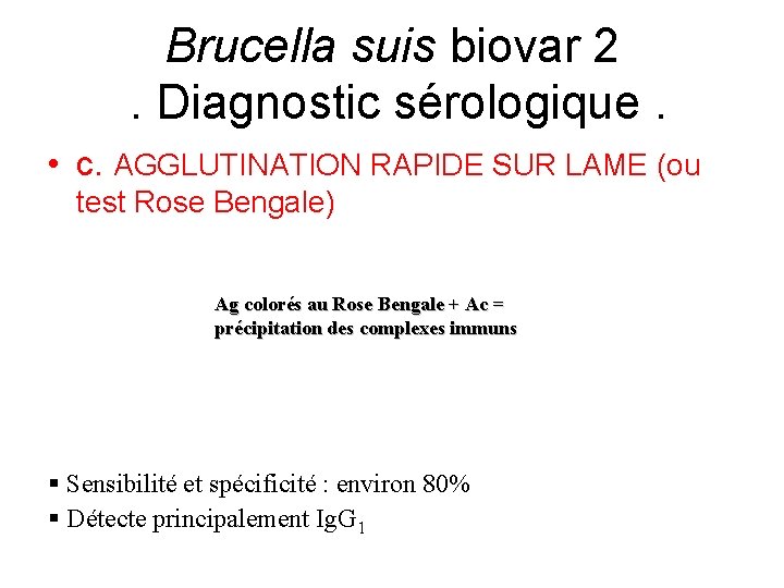 Brucella suis biovar 2. Diagnostic sérologique. • c. AGGLUTINATION RAPIDE SUR LAME (ou test
