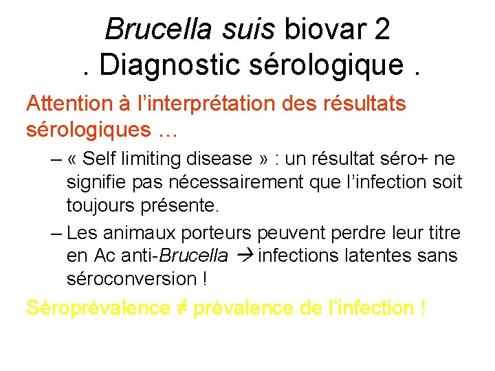 Brucella suis biovar 2. Diagnostic sérologique. Attention à l’interprétation des résultats sérologiques … –