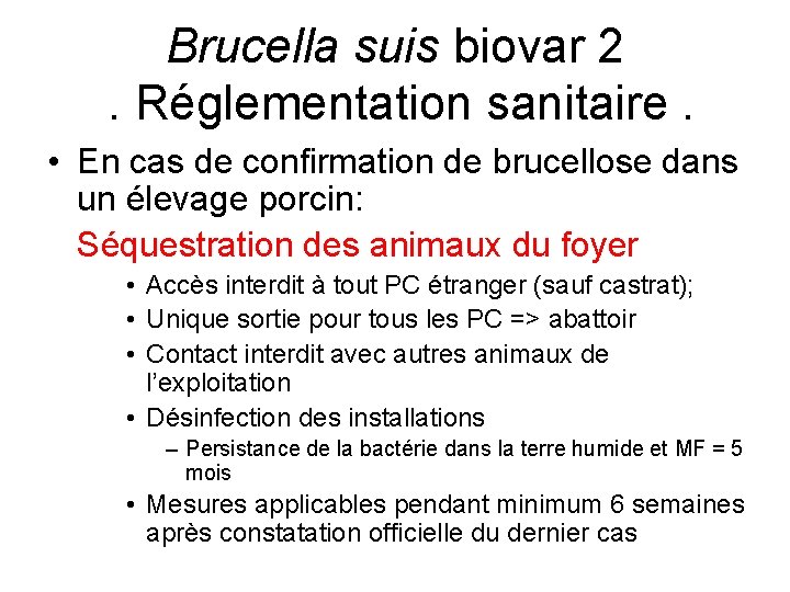 Brucella suis biovar 2. Réglementation sanitaire. • En cas de confirmation de brucellose dans