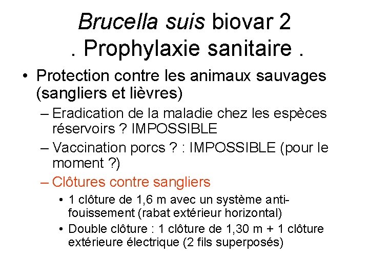 Brucella suis biovar 2. Prophylaxie sanitaire. • Protection contre les animaux sauvages (sangliers et