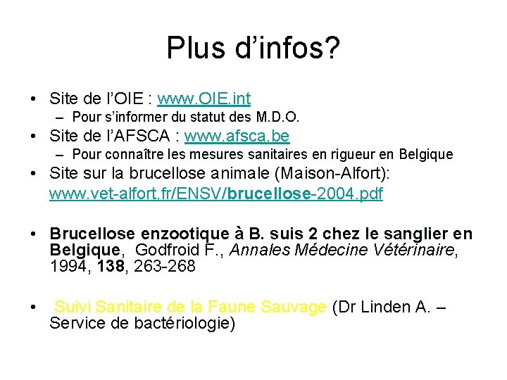 Plus d’infos? • Site de l’OIE : www. OIE. int – Pour s’informer du