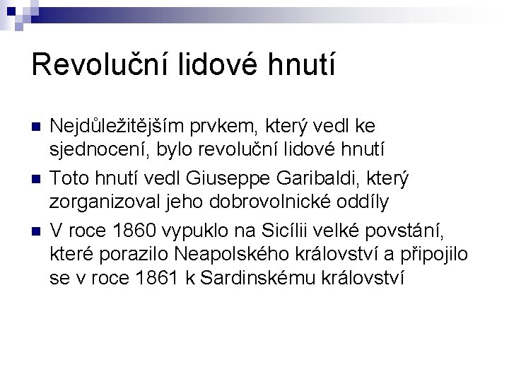 Revoluční lidové hnutí n n n Nejdůležitějším prvkem, který vedl ke sjednocení, bylo revoluční