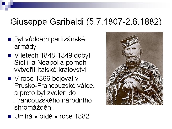 Giuseppe Garibaldi (5. 7. 1807 -2. 6. 1882) n n Byl vůdcem partizánské armády