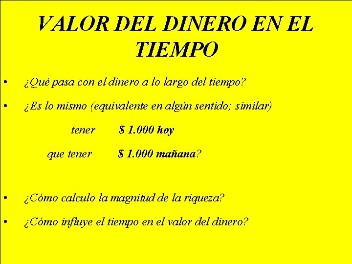 VALOR DEL DINERO EN EL TIEMPO • ¿Qué pasa con el dinero a lo