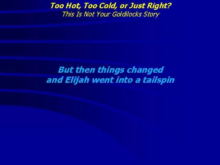 Too Hot, Too Cold, or Just Right? This Is Not Your Goldilocks Story But