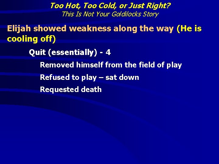 Too Hot, Too Cold, or Just Right? This Is Not Your Goldilocks Story Elijah