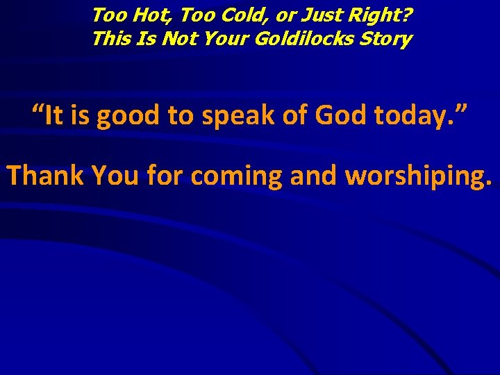 Too Hot, Too Cold, or Just Right? This Is Not Your Goldilocks Story “It