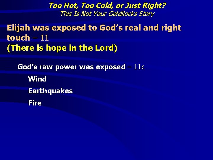 Too Hot, Too Cold, or Just Right? This Is Not Your Goldilocks Story Elijah