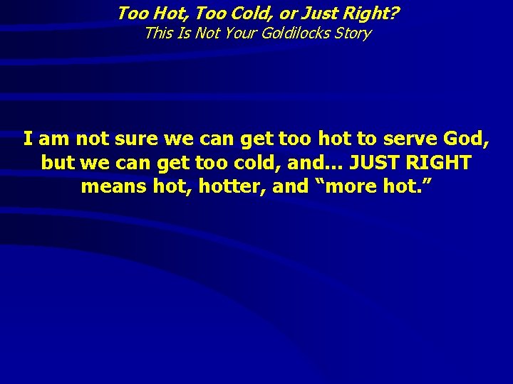 Too Hot, Too Cold, or Just Right? This Is Not Your Goldilocks Story I