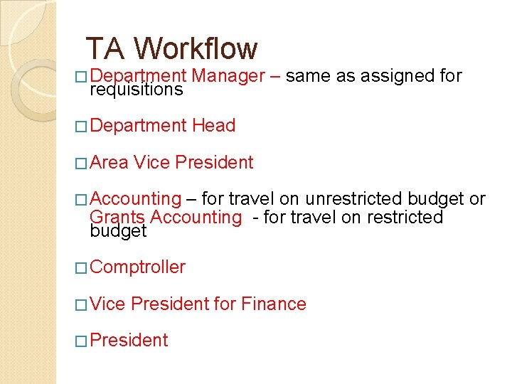 TA Workflow � Department Manager – same as assigned for � Department Head requisitions TA Workflow � Department Manager – same as assigned for � Department Head requisitions
