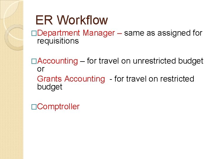 ER Workflow �Department Manager – same as assigned for �Accounting – for travel on ER Workflow �Department Manager – same as assigned for �Accounting – for travel on