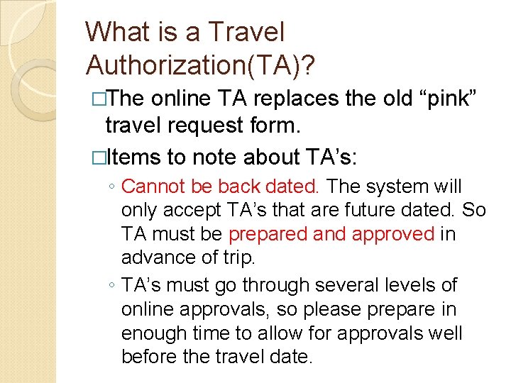 What is a Travel Authorization(TA)? �The online TA replaces the old “pink” travel request What is a Travel Authorization(TA)? �The online TA replaces the old “pink” travel request