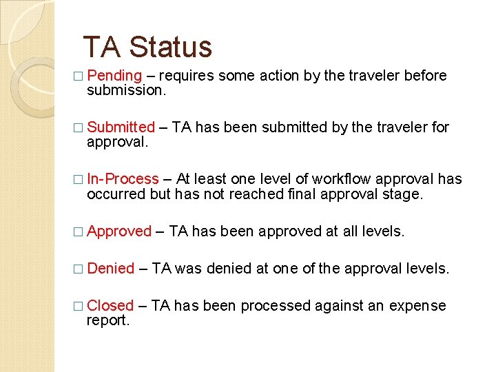 TA Status � Pending – requires some action by the traveler before submission. � TA Status � Pending – requires some action by the traveler before submission. �