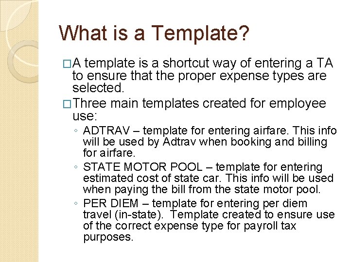 What is a Template? �A template is a shortcut way of entering a TA What is a Template? �A template is a shortcut way of entering a TA