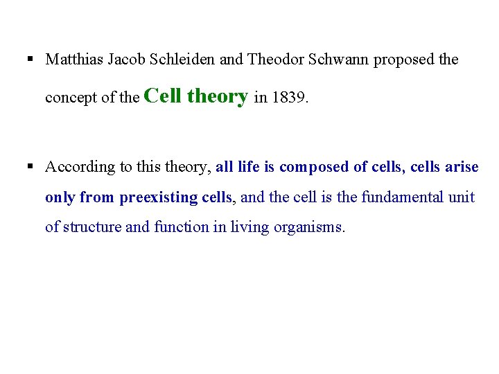 § Matthias Jacob Schleiden and Theodor Schwann proposed the concept of the Cell theory