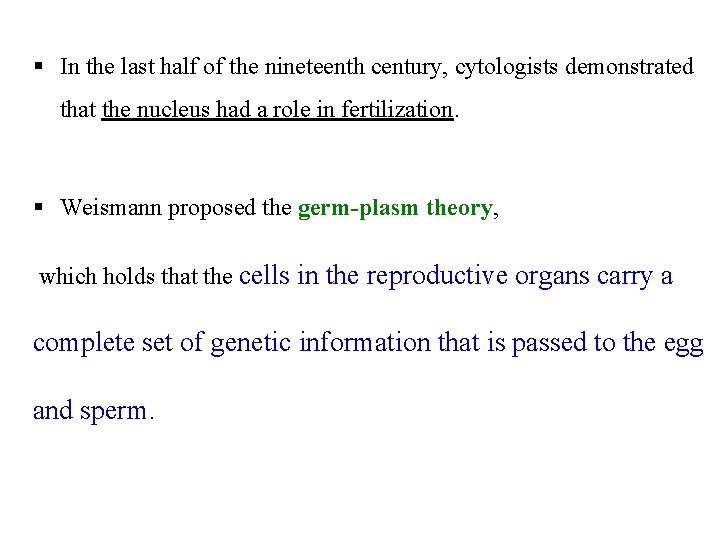 § In the last half of the nineteenth century, cytologists demonstrated that the nucleus