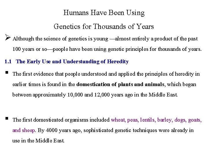 Humans Have Been Using Genetics for Thousands of Years Ø Although the science of