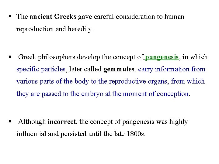 § The ancient Greeks gave careful consideration to human reproduction and heredity. § Greek