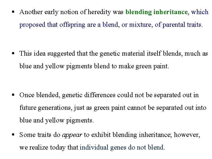 § Another early notion of heredity was blending inheritance, which proposed that offspring are