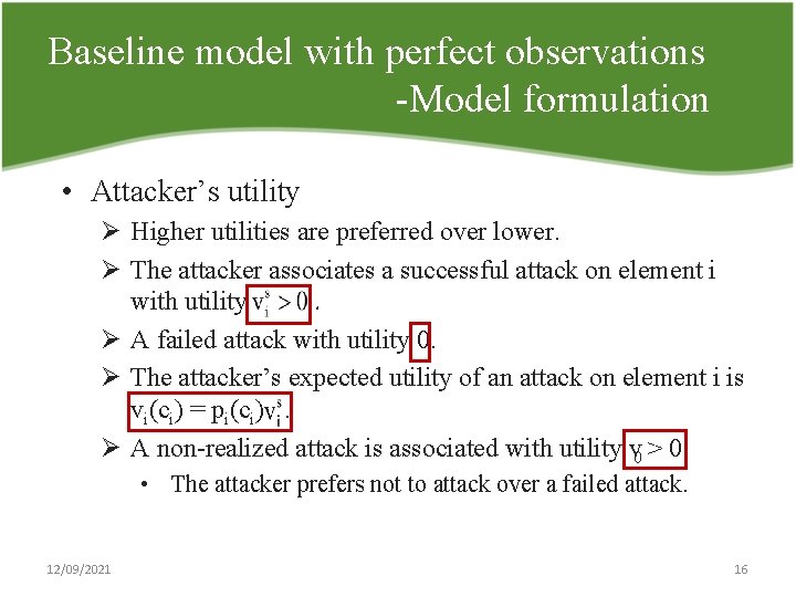 Baseline model with perfect observations Model formulation • Attacker’s utility Ø Higher utilities are