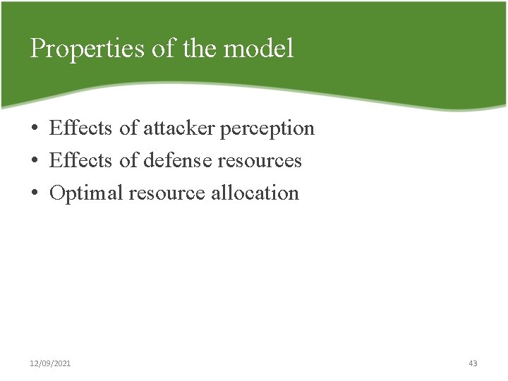 Properties of the model • Effects of attacker perception • Effects of defense resources