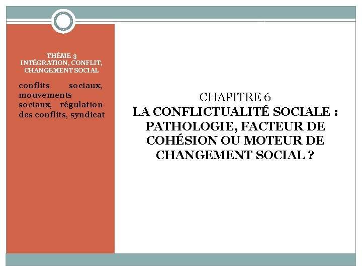 THÈME 3 INTÉGRATION, CONFLIT, CHANGEMENT SOCIAL conflits sociaux, mouvements sociaux, régulation des conflits, syndicat