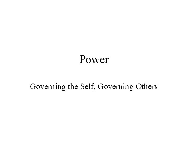 Power Governing the Self, Governing Others 