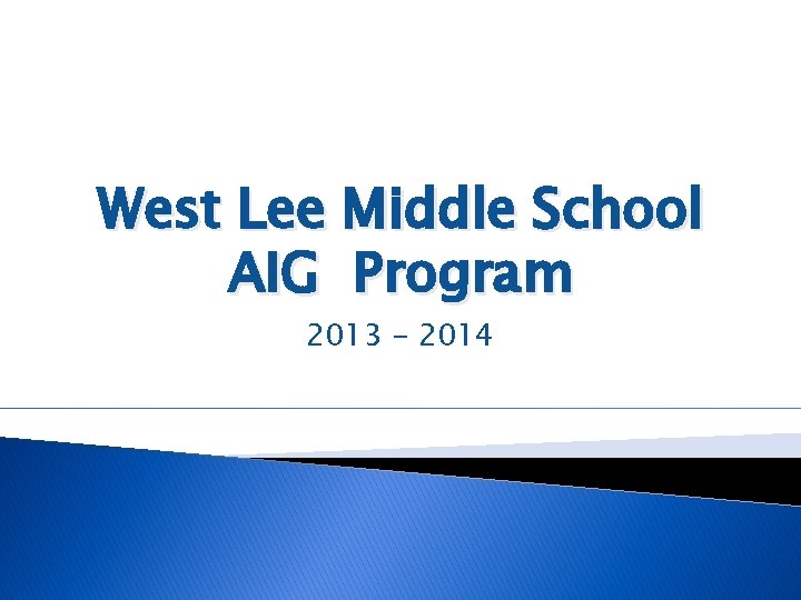West Lee Middle School AIG Program 2013 - 2014 
