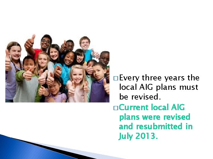 � Every three years the local AIG plans must be revised. � Current local