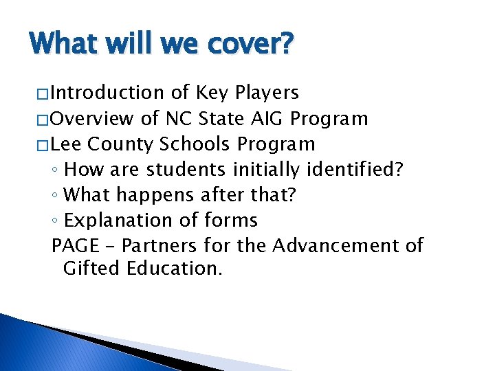 What will we cover? � Introduction of Key Players � Overview of NC State