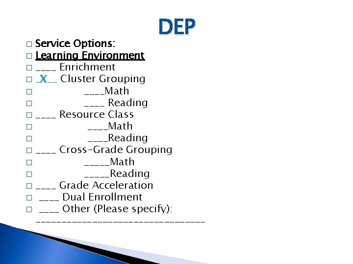 DEP Service Options: � Learning Environment � ____ Enrichment � _X__ Cluster Grouping �