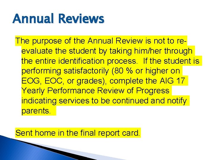 Annual Reviews The purpose of the Annual Review is not to reevaluate the student
