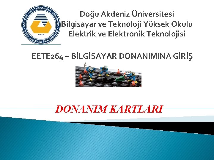 Doğu Akdeniz Üniversitesi Bilgisayar ve Teknoloji Yüksek Okulu Elektrik ve Elektronik Teknolojisi EETE 264
