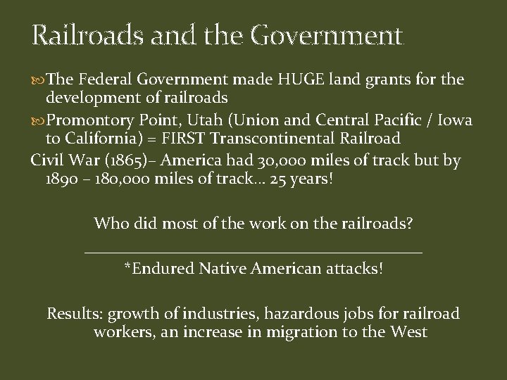 Railroads and the Government The Federal Government made HUGE land grants for the development