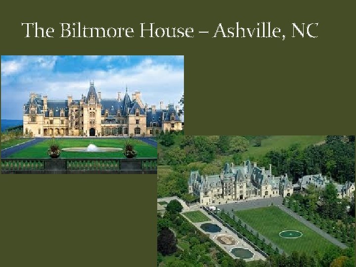 The Biltmore House – Ashville, NC 