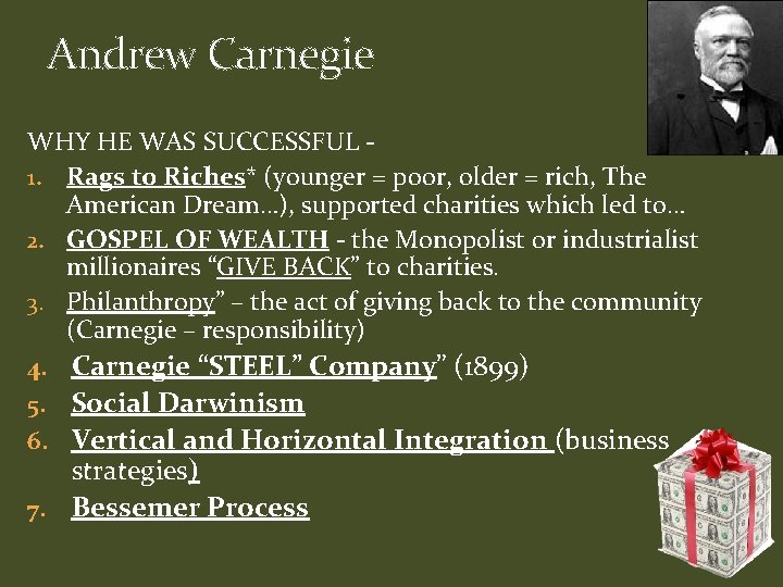 Andrew Carnegie WHY HE WAS SUCCESSFUL 1. Rags to Riches* (younger = poor, older