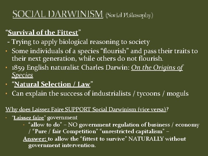 SOCIAL DARWINISM (Social Philosophy) “Survival of the Fittest” - Trying to apply biological reasoning