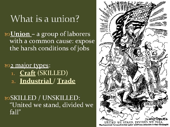 What is a union? Union – a group of laborers with a common cause: