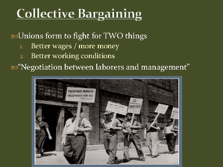 Collective Bargaining Unions form to fight for TWO things Better wages / more money
