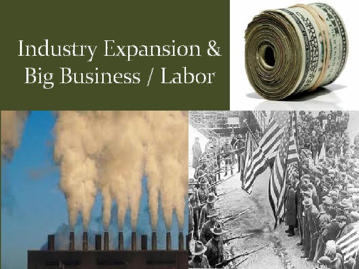 Industry Expansion & Big Business / Labor 