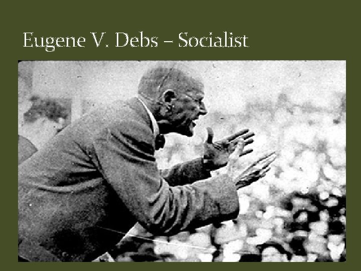 Eugene V. Debs – Socialist 