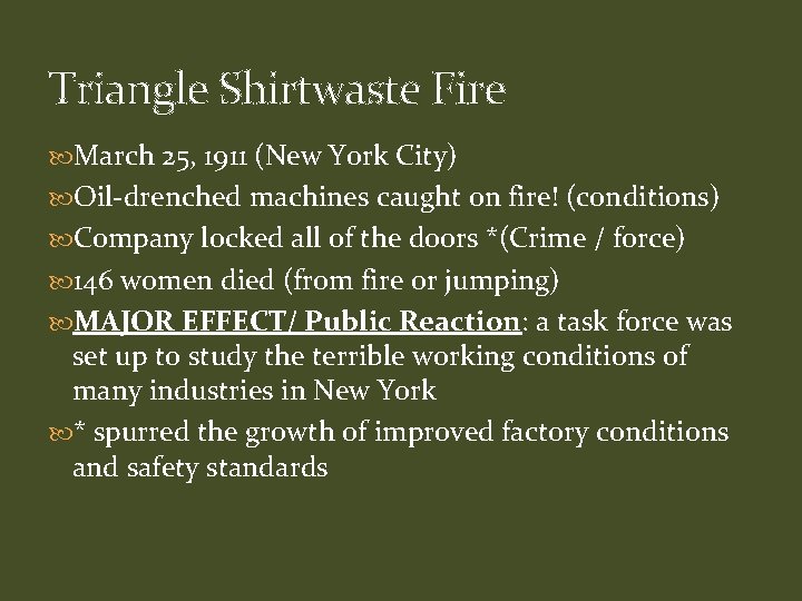 Triangle Shirtwaste Fire March 25, 1911 (New York City) Oil-drenched machines caught on fire!